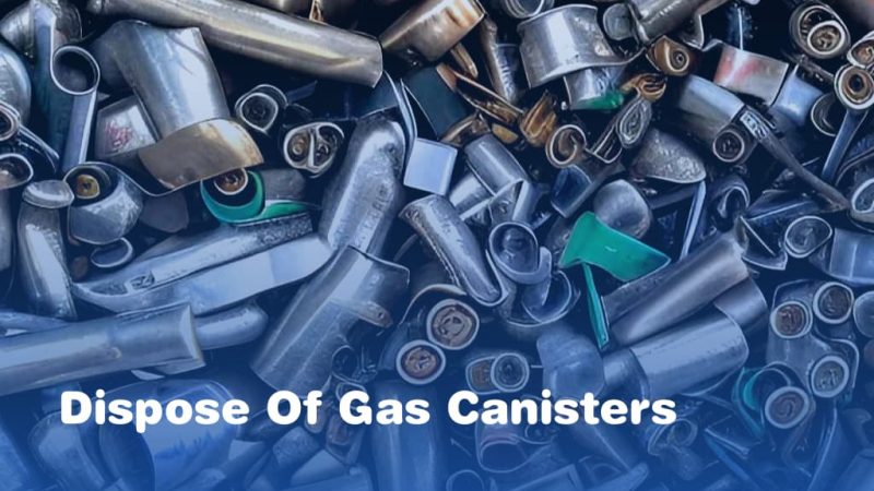 Dispose Of Gas Canisters
